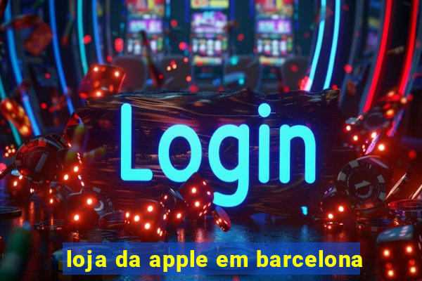 loja da apple em barcelona